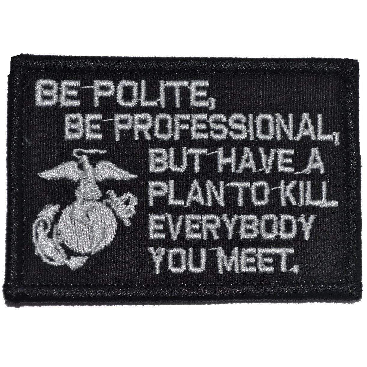 Be Polite, Be Professional USMC Mattis Quote - 2x3 Patch - 0