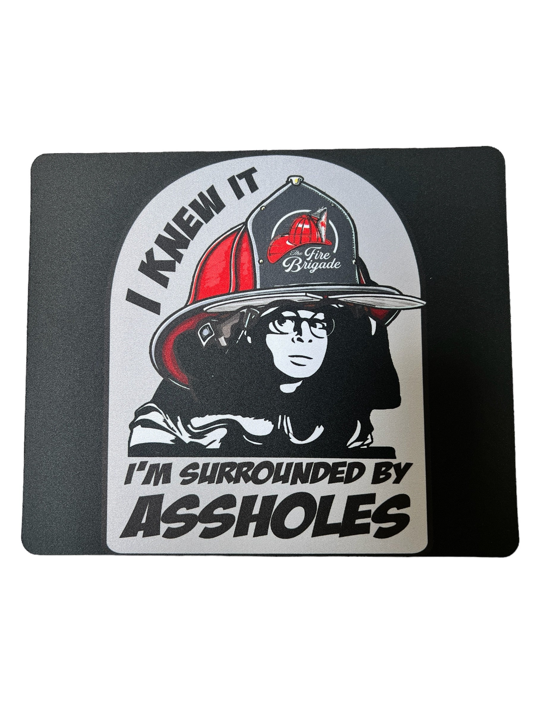 I'm Surrounded By Assholes Mouse Pad