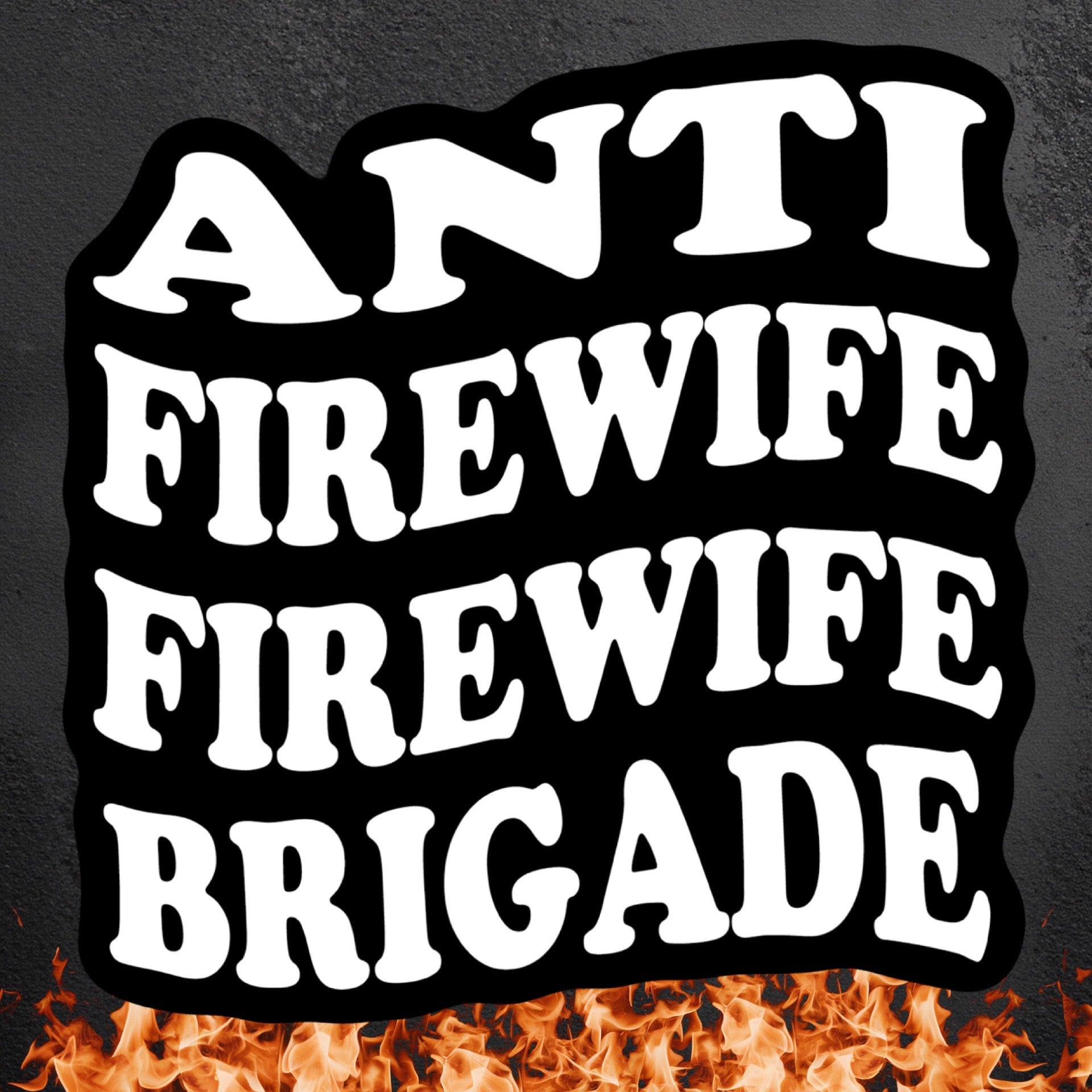 Anti FireWife Sticker - 0