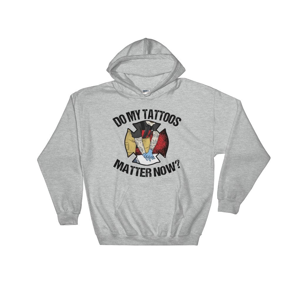 Do my tattoos matter now? -  Firefighter Hoodie