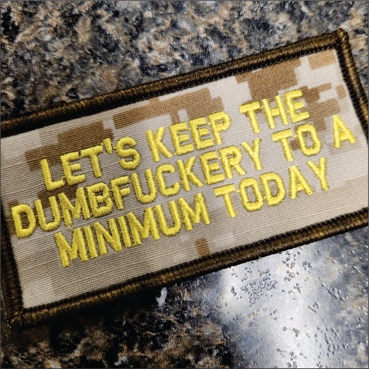 As Seen on Socials - Let's Keep the Dumbfuckery to a Minimum Today - 2x4 Patch - Marpat Desert w/Yellow